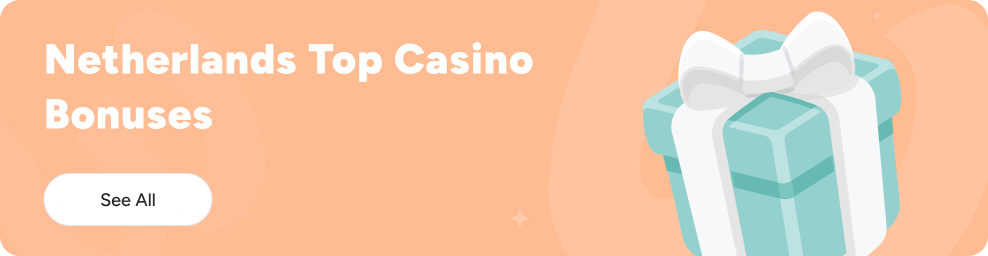 Netherlands Best Casino Bonuses