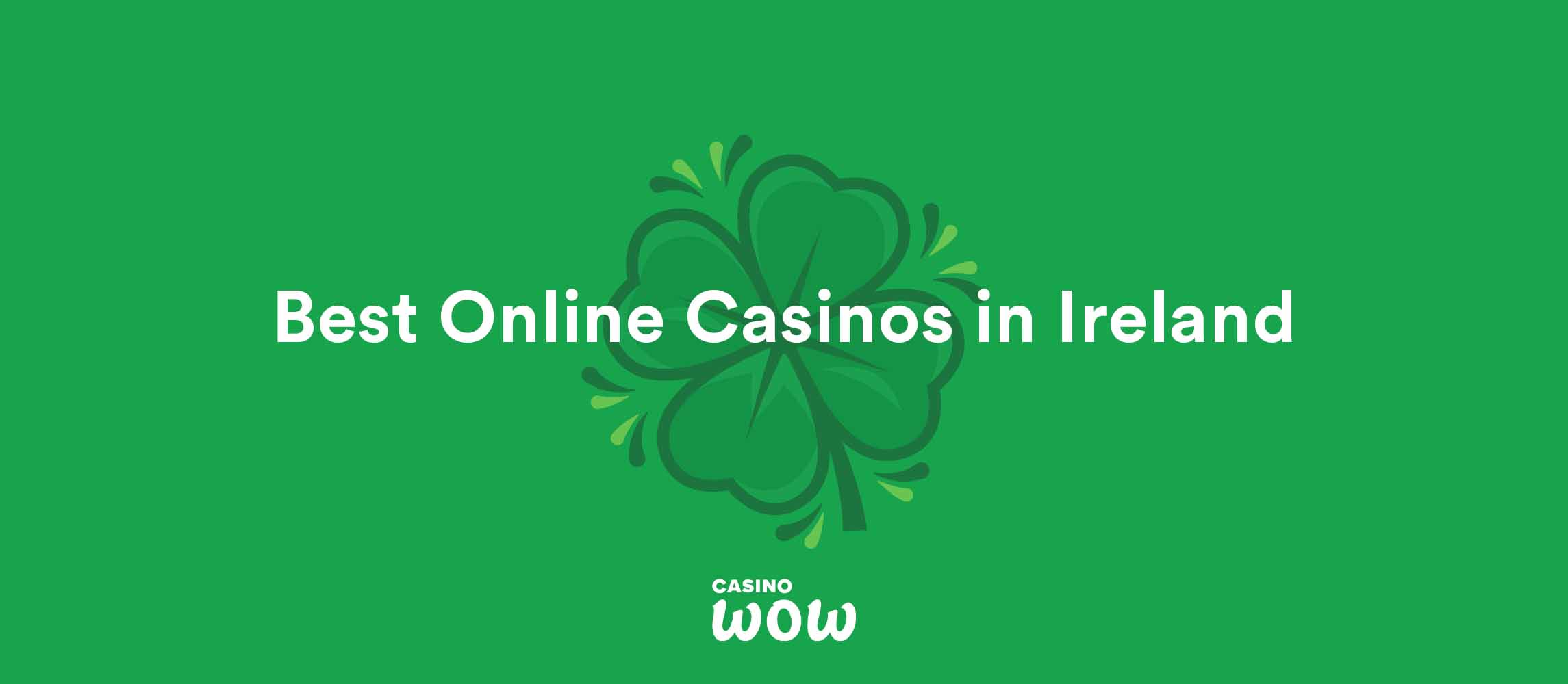 CasinoWow's choice of top online casinos in Ireland