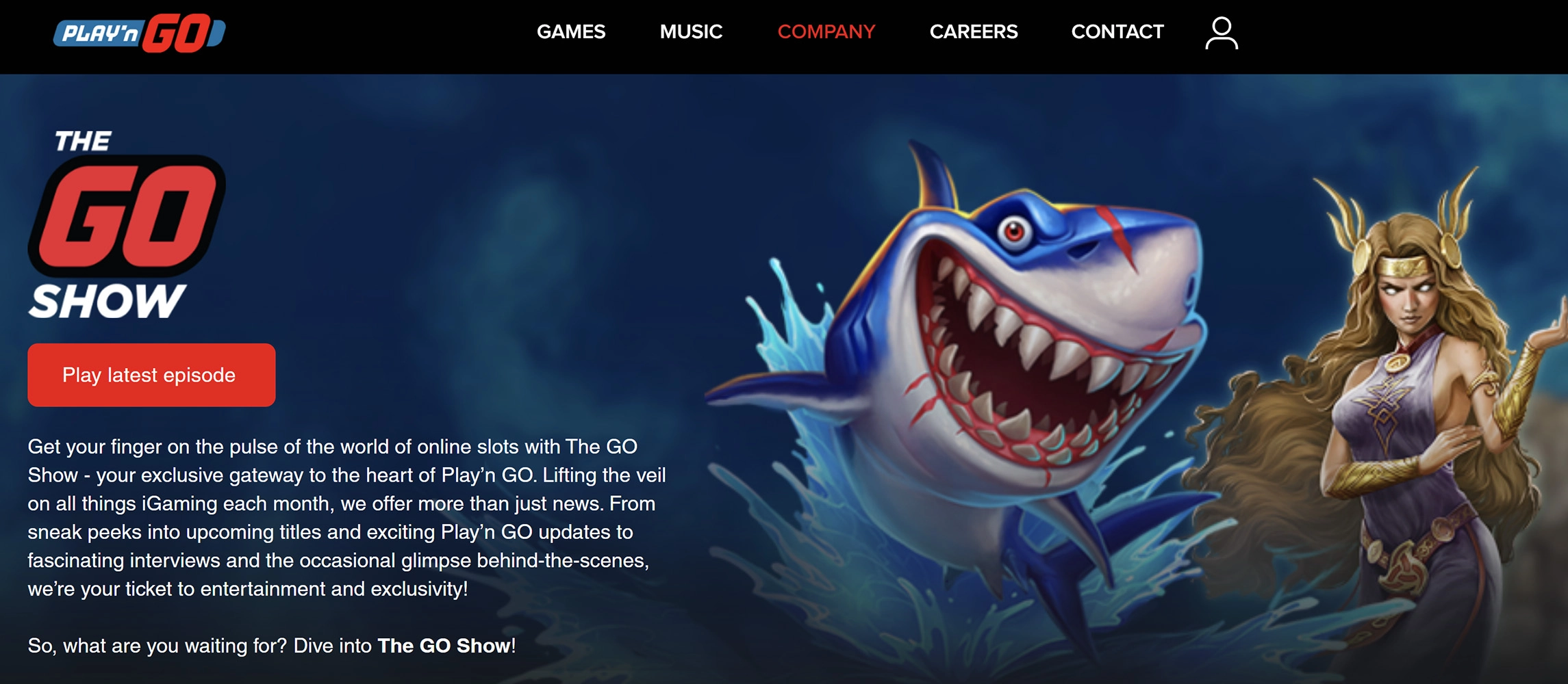 Explore new titles, Play’n GO updates, interviews, and behind-the-scenes on the Go Show!